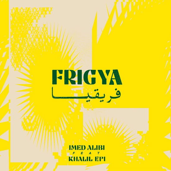 Cover for Imed Feat. Khalil Hentati Alibi · Frigya (LP) (2021)