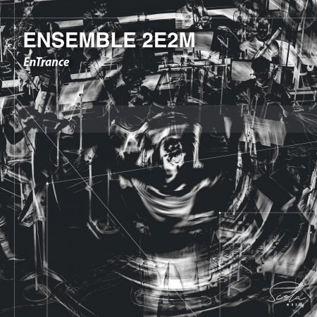 Entrance - Ensemble 2e2m - Musik - SCALA - 3770026692011 - 11 november 2022