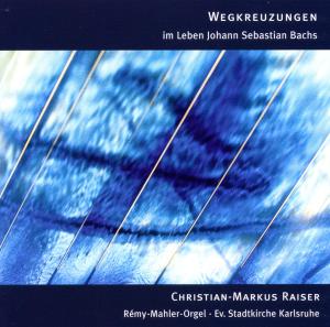 Wegkreuzungen Im Leben J.s. Bach - Christian-Markus Raiser - Music - ORGANUM - 4021568101011 - April 4, 2014