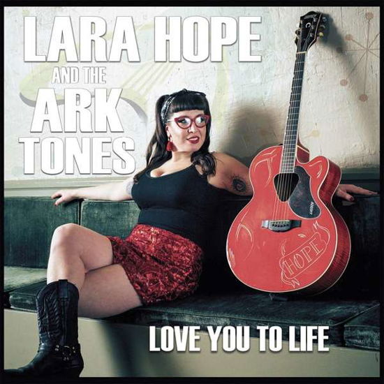 Cover for Lara Hope &amp; the Ark-tones · Love You to Life (LP) (2018)