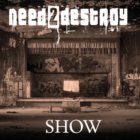 Cover for Need2destroy · Show (CD) (2019)