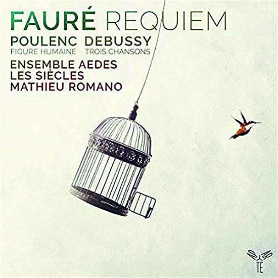 Cover for Ensemble Aedes | Les Siècles | Mathieu Romano · Faure: Requiem / Poulenc: Figure Humaine / Debussy: Trois C (CD) (2019)