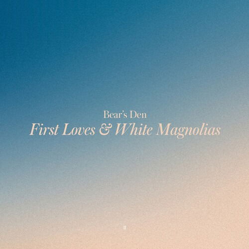 Cover for Bear's Den · First Loves &amp; White Magnolias (LP) (2023)