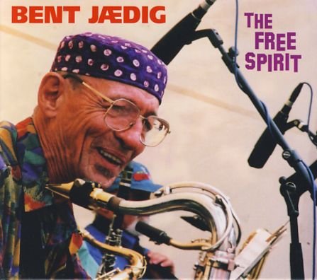 Free Spirit: Recordings 1963-2003 - Bent Jaedig - Musikk - LITTLE BEAT DIFFERENT - 5706324090011 - 14. februar 2017