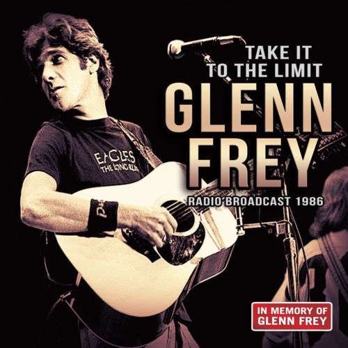 Cover for Glenn Frey · Take It to the Limit - Live 1986 (CD) (2016)