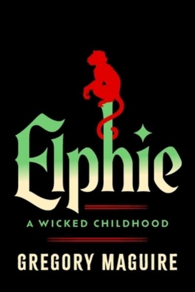 Cover for Gregory Maguire · Elphie (Deluxe Limited Edition): A Wicked Childhood (Hardcover Book) [Deluxe Limited edition] (2025)