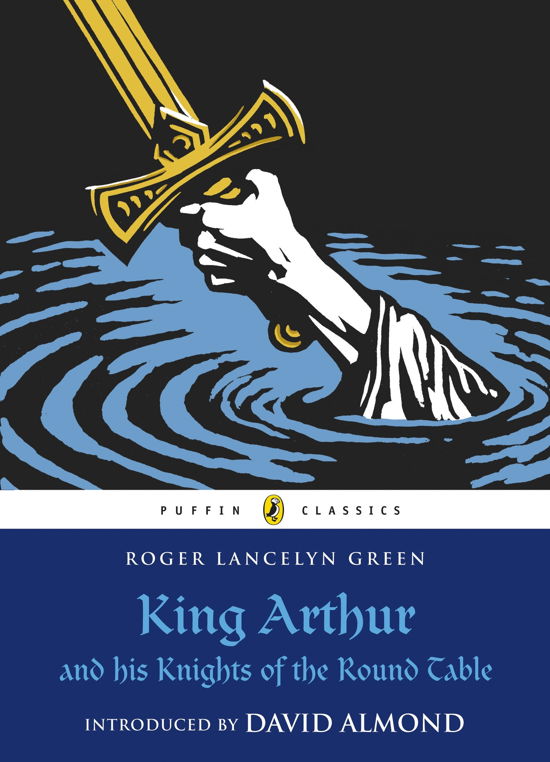 King Arthur and His Knights of the Round Table - Puffin Classics - Roger Lancelyn Green - Libros - Penguin Random House Children's UK - 9780141321011 - 7 de agosto de 2008