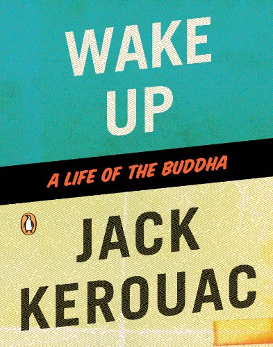 Wake Up: a Life of the Buddha - Jack Kerouac - Books - Penguin Books - 9780143116011 - October 1, 2009