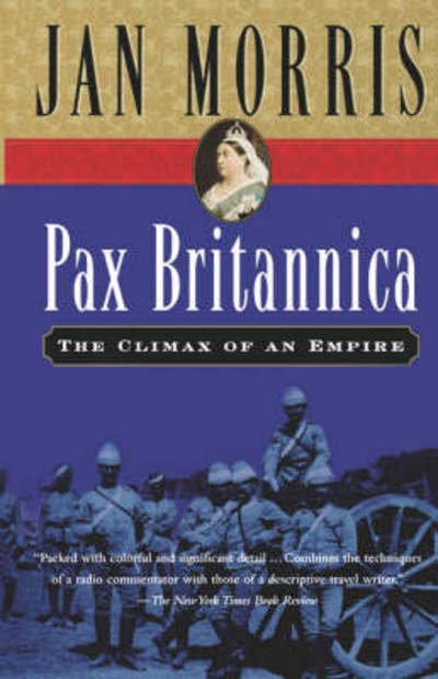 Pax Britannica: Climax of an Empire - Jan Morris - Books - Mariner Books - 9780156028011 - November 11, 2002