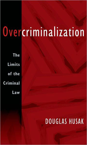 Cover for Husak, Douglas (Professor of Philosophy, Professor of Philosophy, Rutgers University) · Overcriminalization: The Limits of the Criminal Law (Pocketbok) (2009)