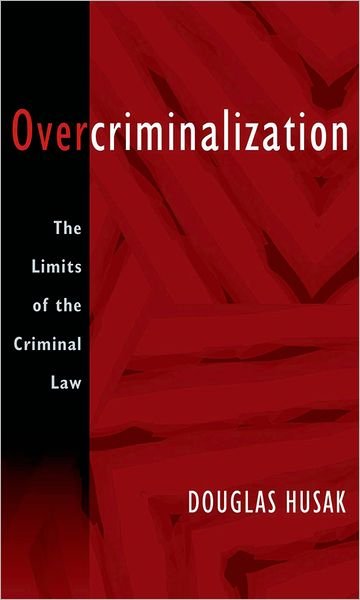 Cover for Husak, Douglas (Professor of Philosophy, Professor of Philosophy, Rutgers University) · Overcriminalization: The Limits of the Criminal Law (Taschenbuch) (2009)