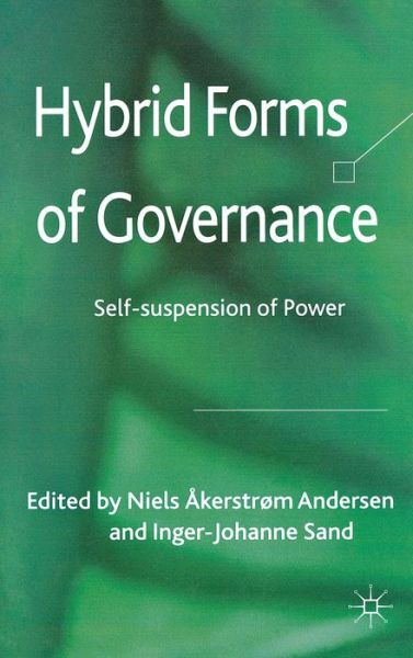 Cover for Niels Akerstrom Andersen · Hybrid Forms of Governance: Self-suspension of Power (Hardcover Book) (2011)