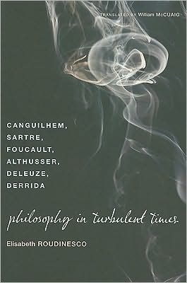 Cover for Elisabeth Roudinesco · Philosophy in Turbulent Times: Canguilhem, Sartre, Foucault, Althusser, Deleuze, Derrida (Pocketbok) (2010)