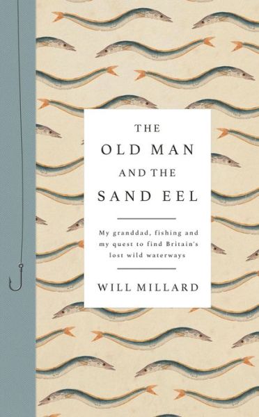 Cover for Will Millard · The Old Man and the Sand Eel (Hardcover Book) (2018)