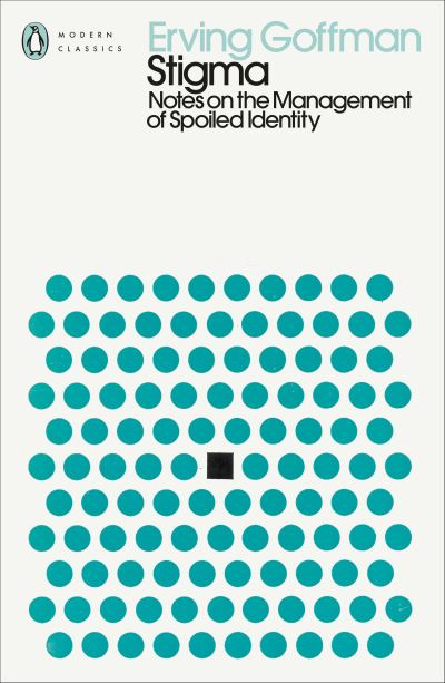 Stigma: Notes on the Management of Spoiled Identity - Penguin Modern Classics - Erving Goffman - Livros - Penguin Books Ltd - 9780241548011 - 5 de maio de 2022