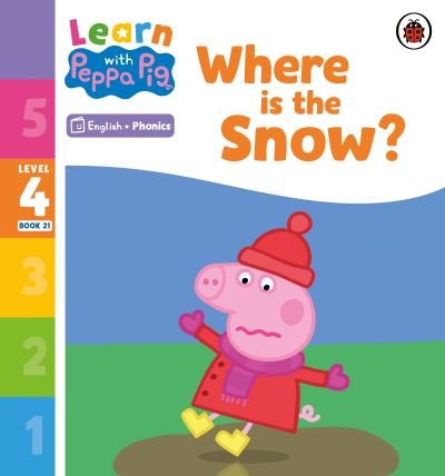 Cover for Peppa Pig · Learn with Peppa Phonics Level 4 Book 21 – Where is the Snow? (Phonics Reader) - Learn with Peppa (Taschenbuch) (2023)