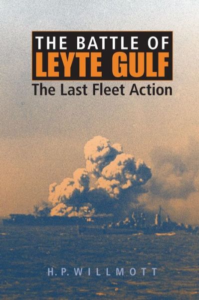 Cover for H. P. Willmott · The Battle of Leyte Gulf: The Last Fleet Action (Paperback Bog) (2015)