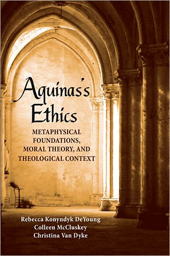 Cover for Rebecca Konyndyk DeYoung · Aquinas's Ethics: Metaphysical Foundations, Moral Theory, and Theological Context (Paperback Book) (2009)