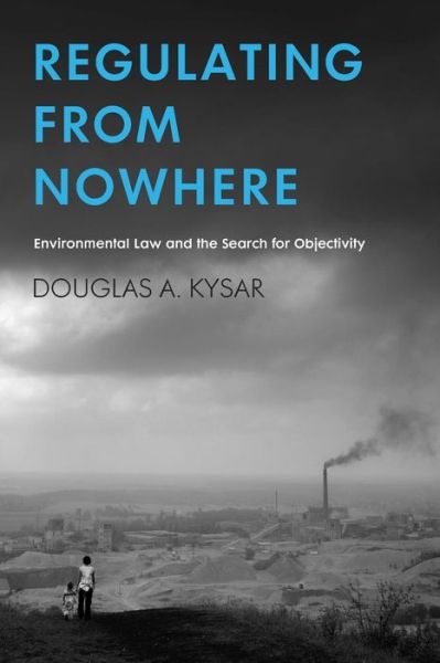 Cover for Douglas A. Kysar · Regulating from Nowhere: Environmental Law and the Search for Objectivity (Paperback Book) (2010)