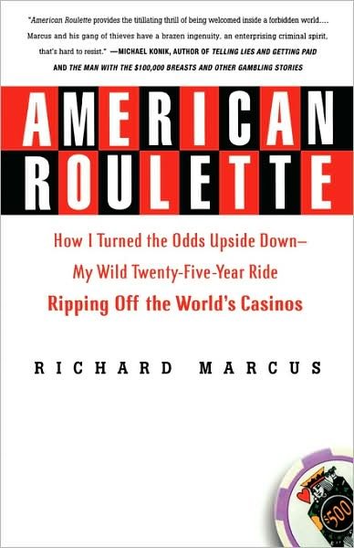 Cover for Richard Marcus · American Roulette: How I Turned the Odds Upside Down---my Wild Twenty-five-year Ride Ripping off the World's Casinos (Thomas Dunne Books) (Paperback Bog) (2004)