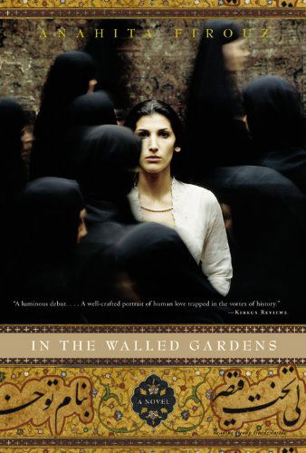 Cover for Anahita Firouz · In the Walled Gardens: A Novel (Paperback Book) [Reprint edition] (2003)