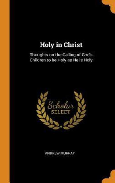 Cover for Andrew Murray · Holy in Christ (Gebundenes Buch) (2018)