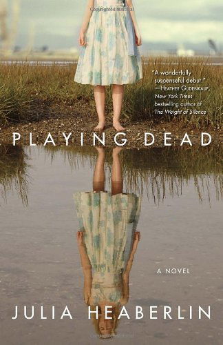 Cover for Julia Heaberlin · Playing Dead: a Novel (Paperback Book) [First edition] (2012)