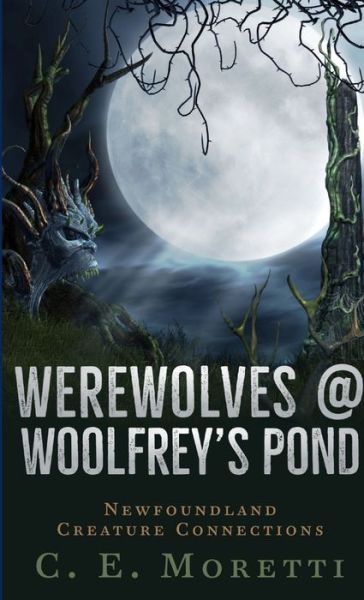 Cover for C E Moretti · Werewolves @ Woolfrey's Pond (Paperback Book) (2019)