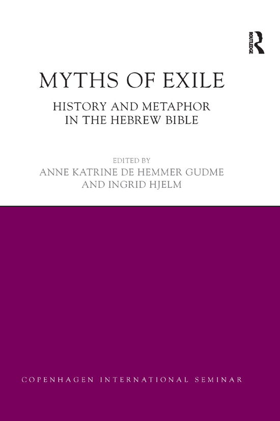 Cover for Gudme, Anne Katrine (Copenhagen University, Denmark) · Myths of Exile: History and Metaphor in the Hebrew Bible - Copenhagen International Seminar (Paperback Book) [size M] (2019)