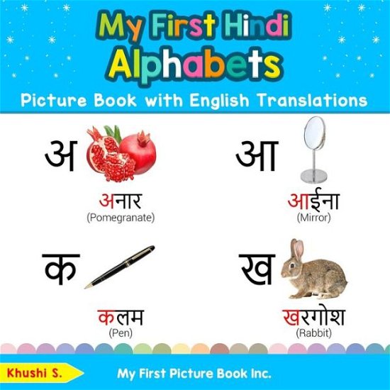 Cover for Khushi S · My First Hindi Alphabets Picture Book with English Translations: Bilingual Early Learning &amp; Easy Teaching Hindi Books for Kids - Teach &amp; Learn Basic Hindi Words for Children (Paperback Book) [2nd edition] (2020)