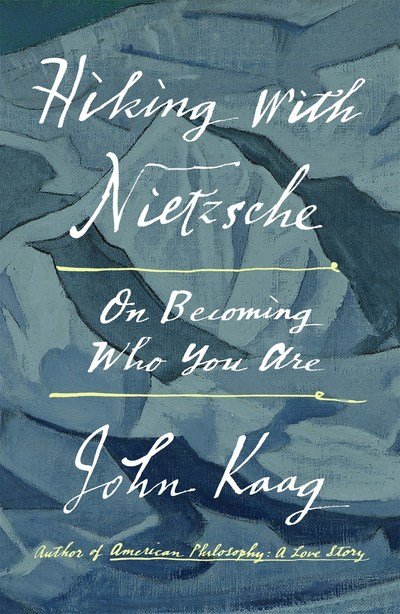 Cover for John Kaag · Hiking with Nietzsche: On Becoming Who You Are (Hardcover Book) (2018)
