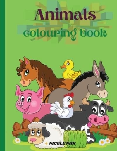 Animals colouring book: Animals colouring book for boys and girls We created this book with easy colouring pages for kids that inspires creativity and making them smile. - Nicole Neek - Bøker - Nicoleta Udroiu - 9780386555011 - 3. juni 2021