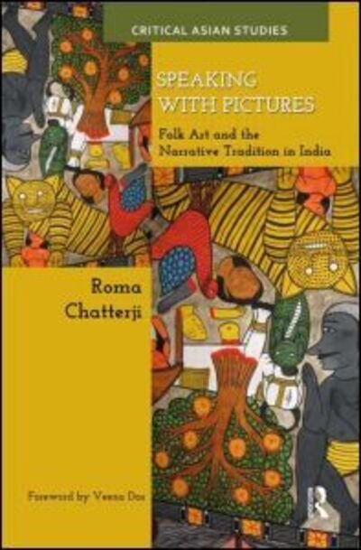 Cover for Roma Chatterji · Speaking with Pictures: Folk Art and the Narrative Tradition in India - Critical Asian Studies (Innbunden bok) (2012)