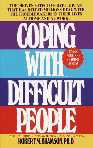 Cover for Robert M. Bramson · Coping with Difficult People: the Proven-effective Battle Plan That Has Helped Millions Deal with the Troublemakers in Their Lives at Home and at Work (Paperback Book) [8.2.1988 edition] (1988)