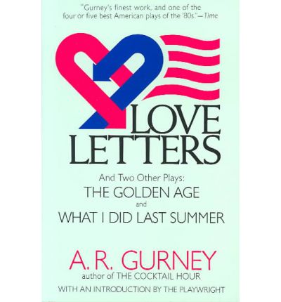 Cover for A. R. Gurney · Love Letters and Two Other Plays: the Golden Age, What I Did Last Summer (Plume Drama) (Paperback Book) [First edition] (1990)