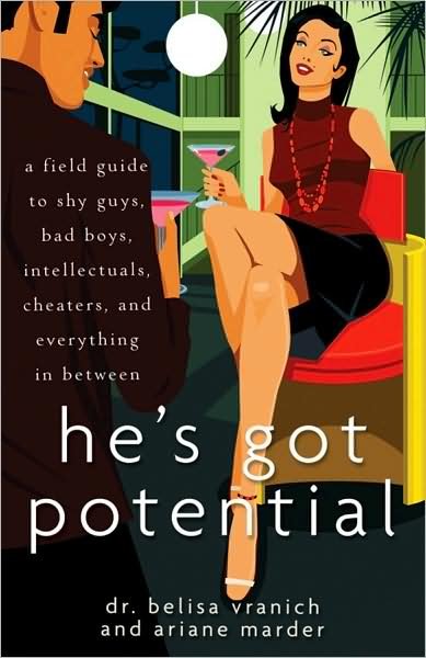 Cover for Vranich, Belisa, Psy.d · He's Got Potential: a Field Guide to Shy Guys, Bad Boys, Intellectuals, Cheaters, and Everything in Between (Taschenbuch) (2010)
