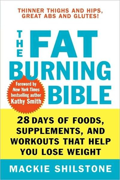 Cover for Mackie Shilstone · The Fat-burning Bible: 28 Days of Foods, Supplements, and Workouts That Help You Lose Weight (Paperback Book) (2006)