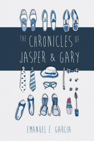 Cover for Emanuel E Garcia · The Chronicles of Jasper and Gary: Accountants with Artistic and Amorous Ambitions (Taschenbuch) (2015)