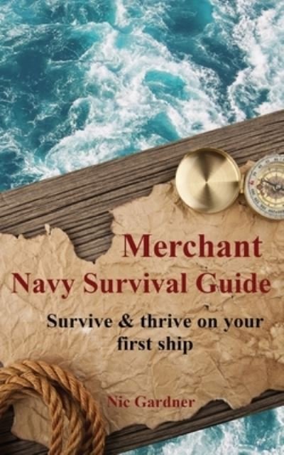 Cover for Nic Gardner · Merchant Navy Survival Guide: Survive &amp; thrive on your first ship (Taschenbuch) (2020)