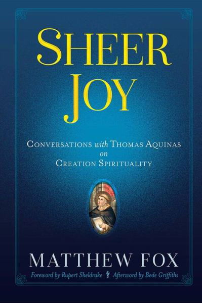 Cover for Matthew Fox · Sheer Joy: Conversations with Thomas Aquinas on Creation Spirituality (Paperback Book) (2020)