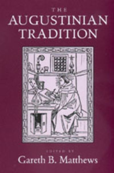The Augustinian Tradition - Philosophical Traditions - Gareth B Matthews - Books - University of California Press - 9780520210011 - December 30, 1998