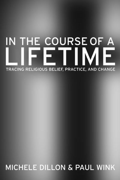 Cover for Michele Dillon · In the Course of a Lifetime: Tracing Religious Belief, Practice, and Change (Pocketbok) (2007)