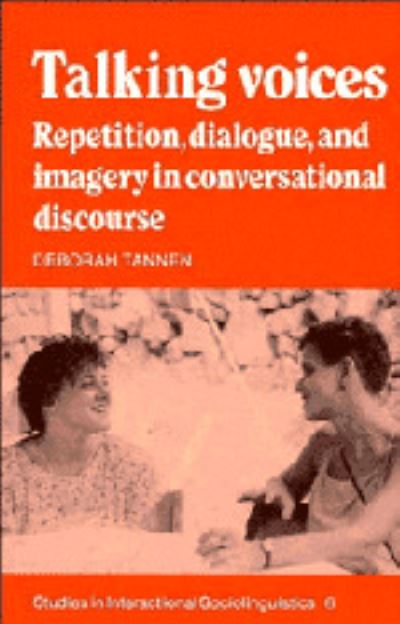 Cover for Deborah Tannen · Talking Voices: Repetition, Dialogue and Imagery in Conversational Discourse - Studies in Interactional Sociolinguistics (Hardcover Book) (1989)