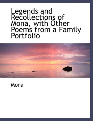 Cover for Mona · Legends and Recollections of Mona, with Other Poems from a Family Portfolio (Hardcover Book) [Large Print, Lrg edition] (2008)