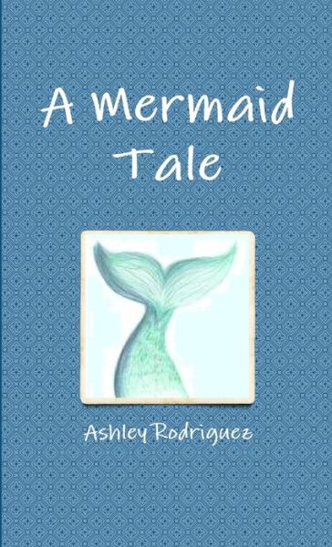 Cover for Ashley Rodriguez · Mermaid Tale (Book) (2010)