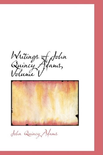 Cover for John Quincy Adams · Writings of John Quincy Adams, Volume V (Hardcover Book) (2008)