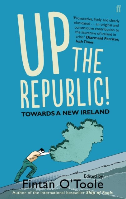 Cover for Fintan O'Toole · Up the Republic!: Towards a New Ireland (Taschenbuch) [Main edition] (2013)