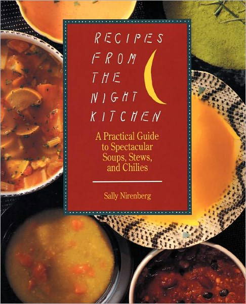 Cover for Sally Nirenberg · Recipes from the Night Kitchen: a Practical Guide to Spectacular Soups, Stews, and Chilies (Taschenbuch) (1990)