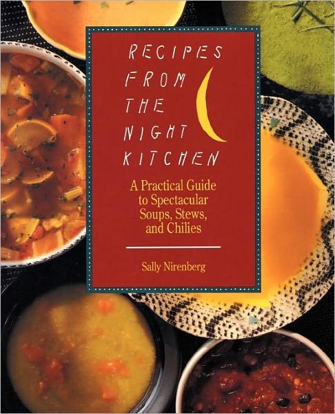 Cover for Sally Nirenberg · Recipes from the Night Kitchen: a Practical Guide to Spectacular Soups, Stews, and Chilies (Paperback Bog) (1990)