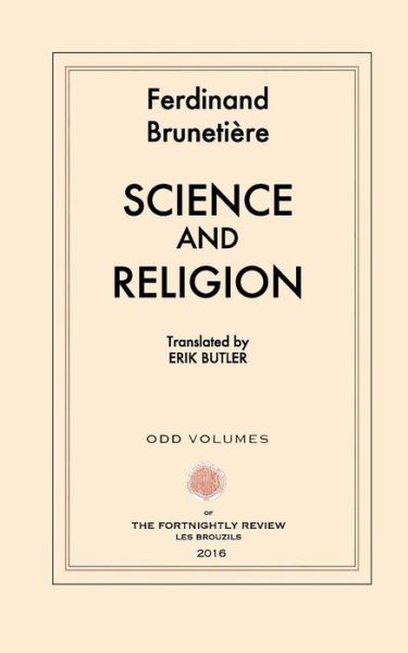 Science and Religion - Ferdinand Brunetiere - Books - Odd Volumes - 9780692519011 - March 31, 2016